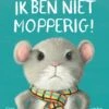 Veltman Uitgevers Ik Ben Niet Mopperig!